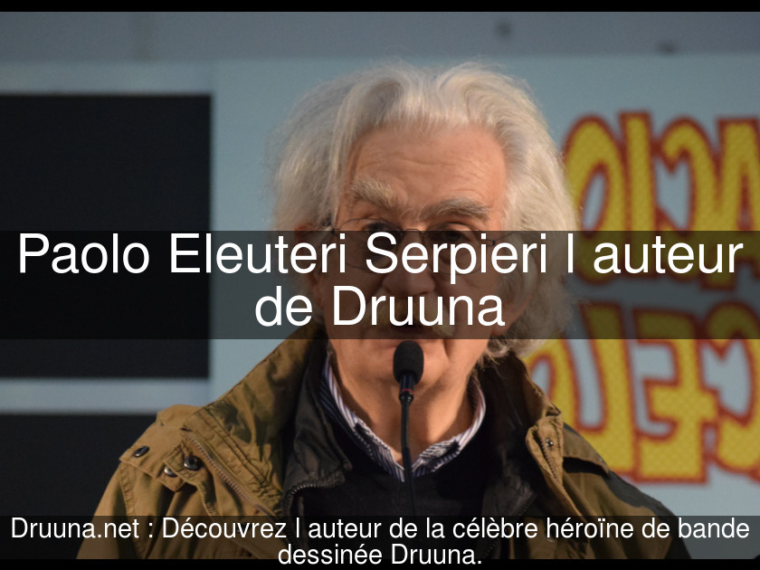 Paolo Eleuteri Serpieri l'auteur de Druuna